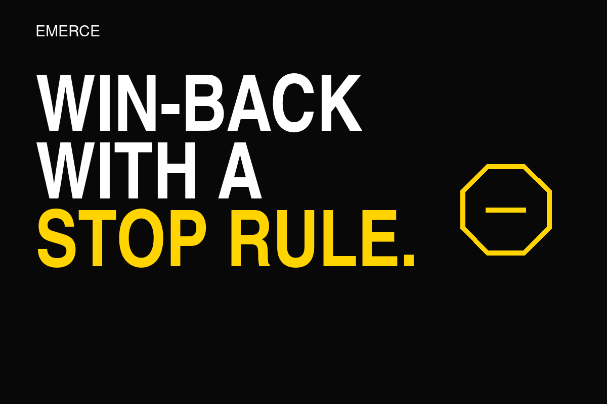Win-back with a stop rule. Yellow stop symbol beside large white and yellow type.